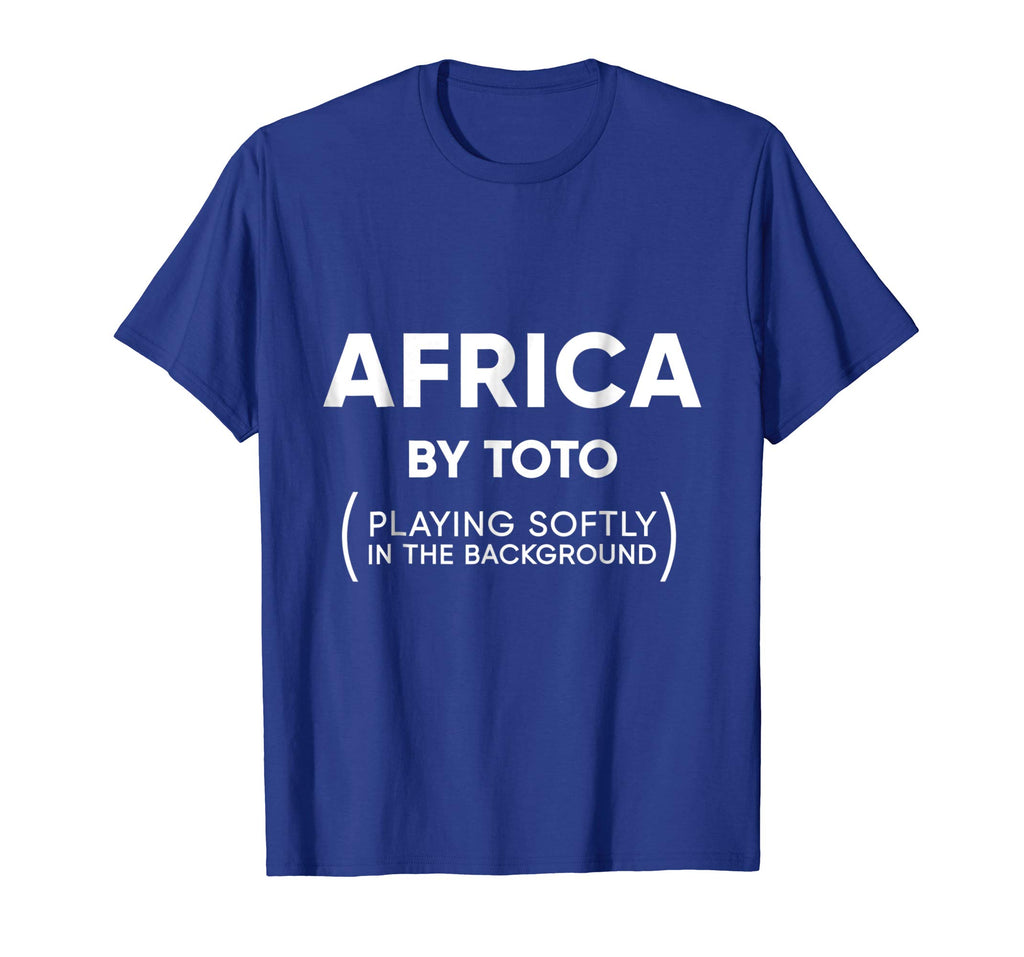 Africa Toto Life Soundtrack funny sarcastic shirt