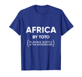 Africa Toto Life Soundtrack funny sarcastic shirt