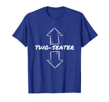 Two Seater Funny Adult Humor Popular Quote T-Shirt