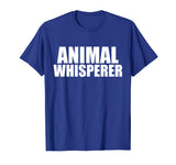 Animal Whisperer Funny T-shirt Animal Lover Animal Activist