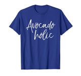 Avocado holic Shirt Funny Avocadoholic Guacamole Lover Shirt