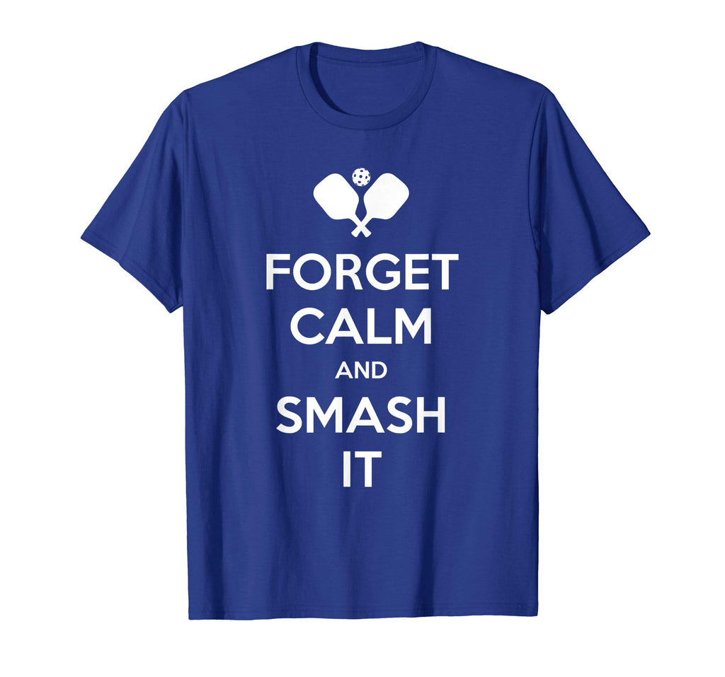 Pickleball Shirt Funny Forget Calm and Smash It T-Shirt