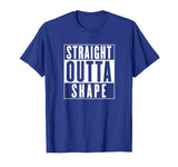 Funny Workout Shirt - Straight Outta Shape