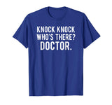 Knock knock who's there doctor T Shirt Funny jokes gift tee