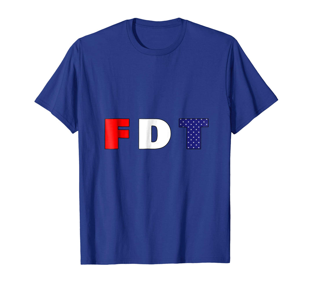 &quot;FDT&quot;F Donald Trump, Anti-Trump Funny Political T-Shirt