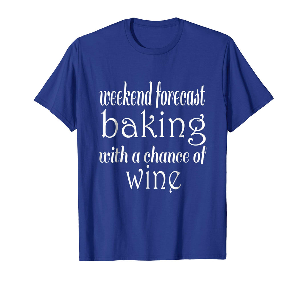 Weekend Forecast Baking and Wine Funny Baker T-Shirt