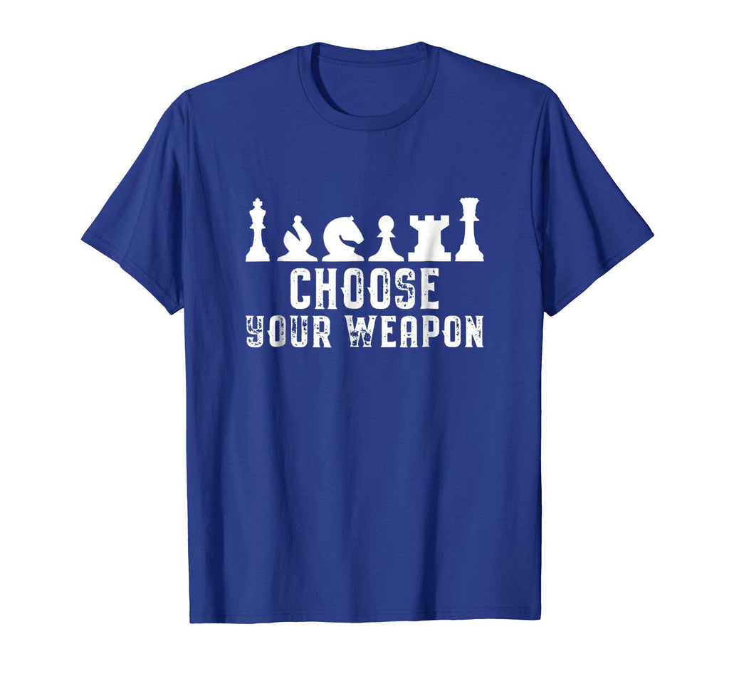Choose Your Weapon Chess Strategy Funny Chess Lovers T-Shirt