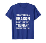 &quot;I'm Actually A Dragon&quot; - Funny Halloween Costume T-Shirt