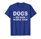 Because People Suck Funny T Shirt For Mens, Womens