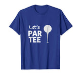 Let's Par Tee (Party) Funny Golf T Shirt for Golfers!