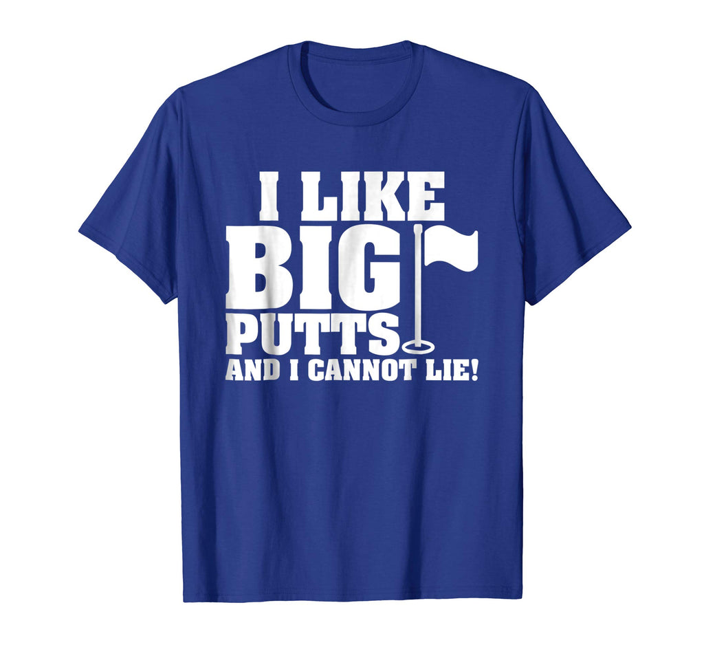 I Like Big Putts And I Cannot Lie Funny Golf T-shirt