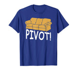 &quot;Pivot&quot; Funny Couch Moving Tshirt For Friends Family Gifts