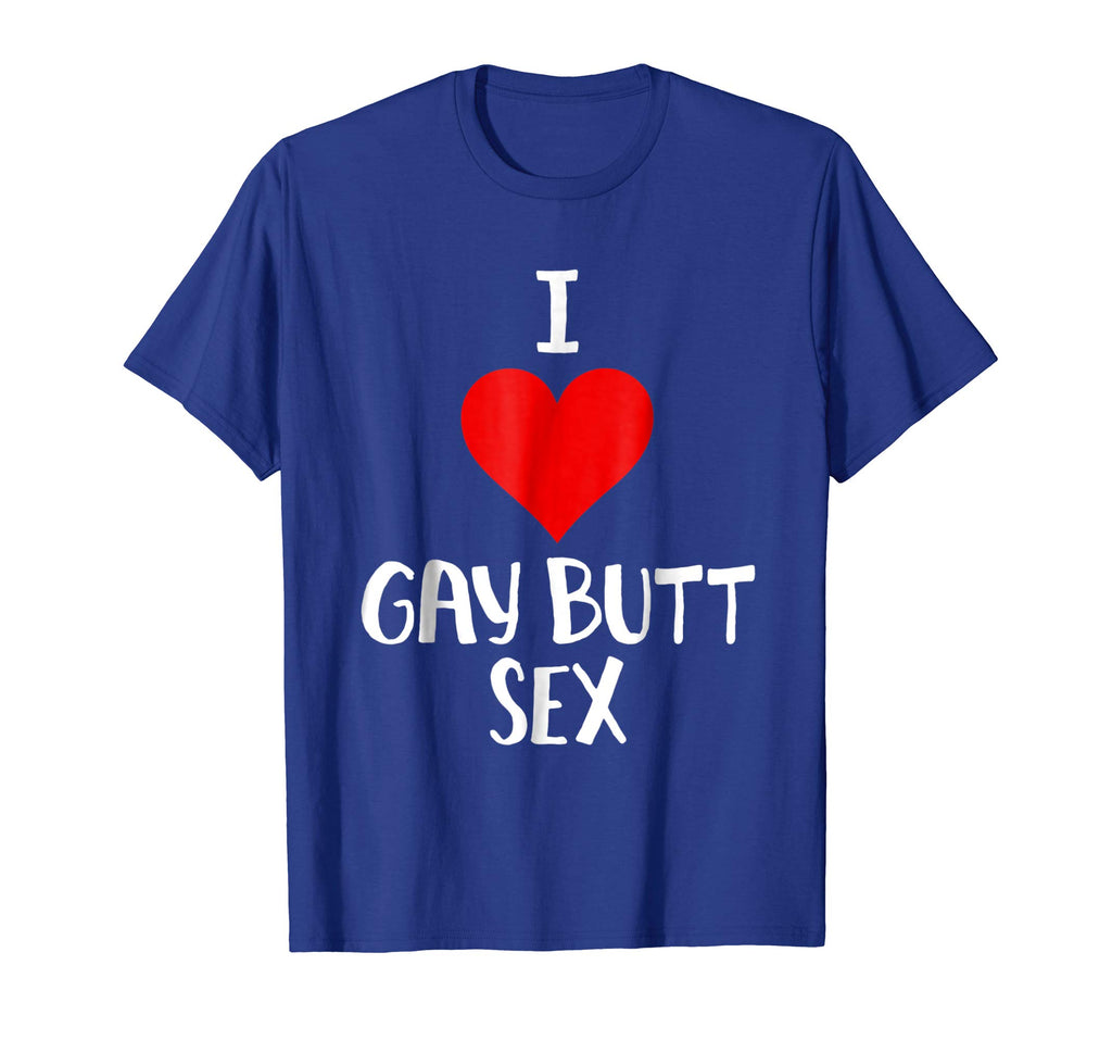 I Love Gay Butt Sex T Shirt Funny Gift