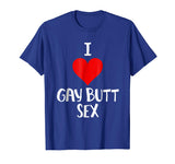 I Love Gay Butt Sex T Shirt Funny Gift