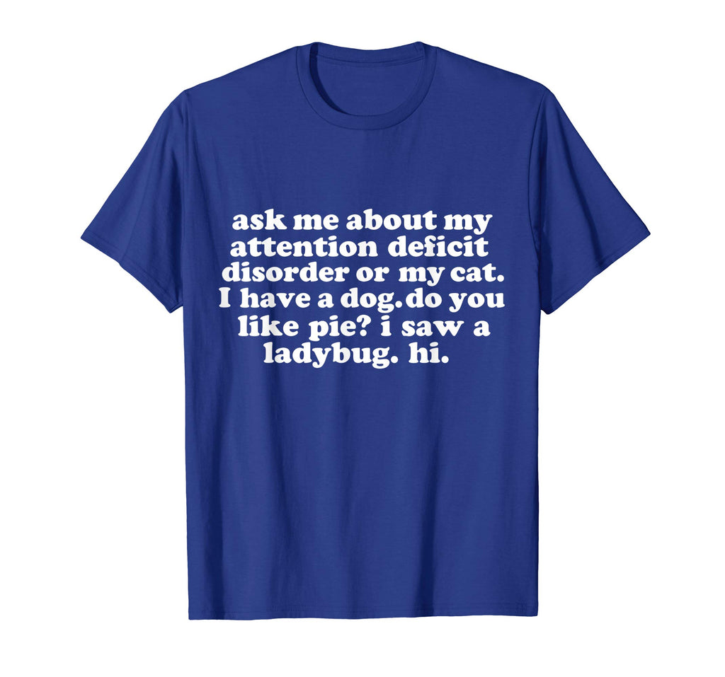 Ask Me About My Attention Deficit Disorder Funny T-shirt ADD