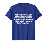 Ask Me About My Attention Deficit Disorder Funny T-shirt ADD