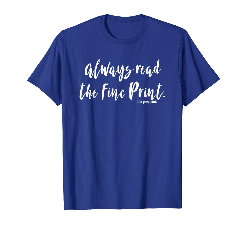 Always Read Fine Print I'm Pregnant Shirt Funny Pregnancy