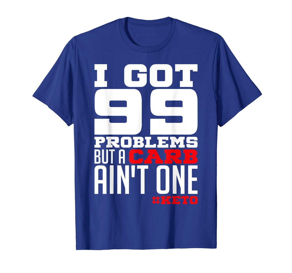 99 Problems Carb Ain't One Funny Low Carb Keto Diet T-Shirt