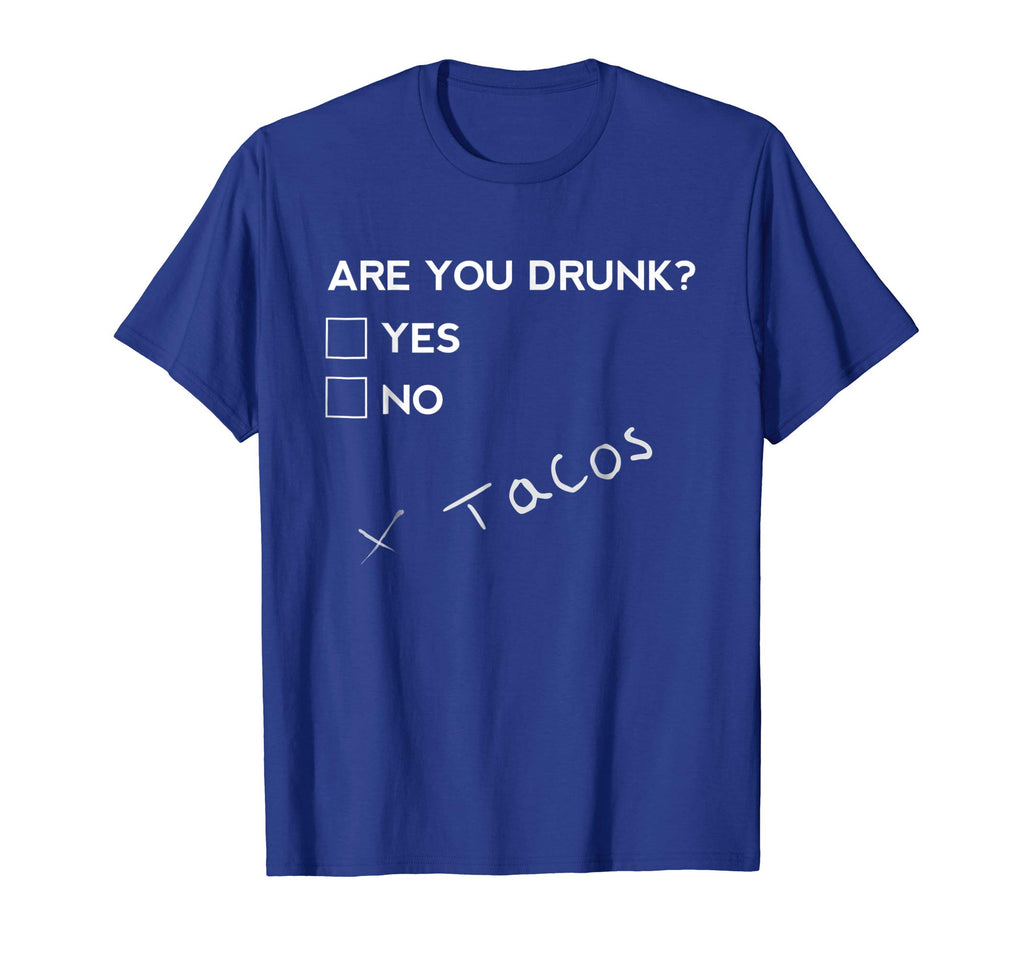 Are you Drunk? Tacos Funny Drinking Beer T Shirt