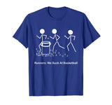 Funny Running Saying T-Shirt Runners: We Suck At Basketball