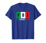 Full Blooded Italian (FBI) Funny T-shirt