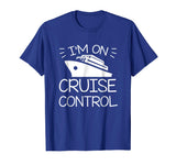 Im On Cruise Control Cruise Boating Saying Funny Shirt
