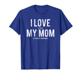I love my mom T Shirt Funny sarcastic video games gift tee