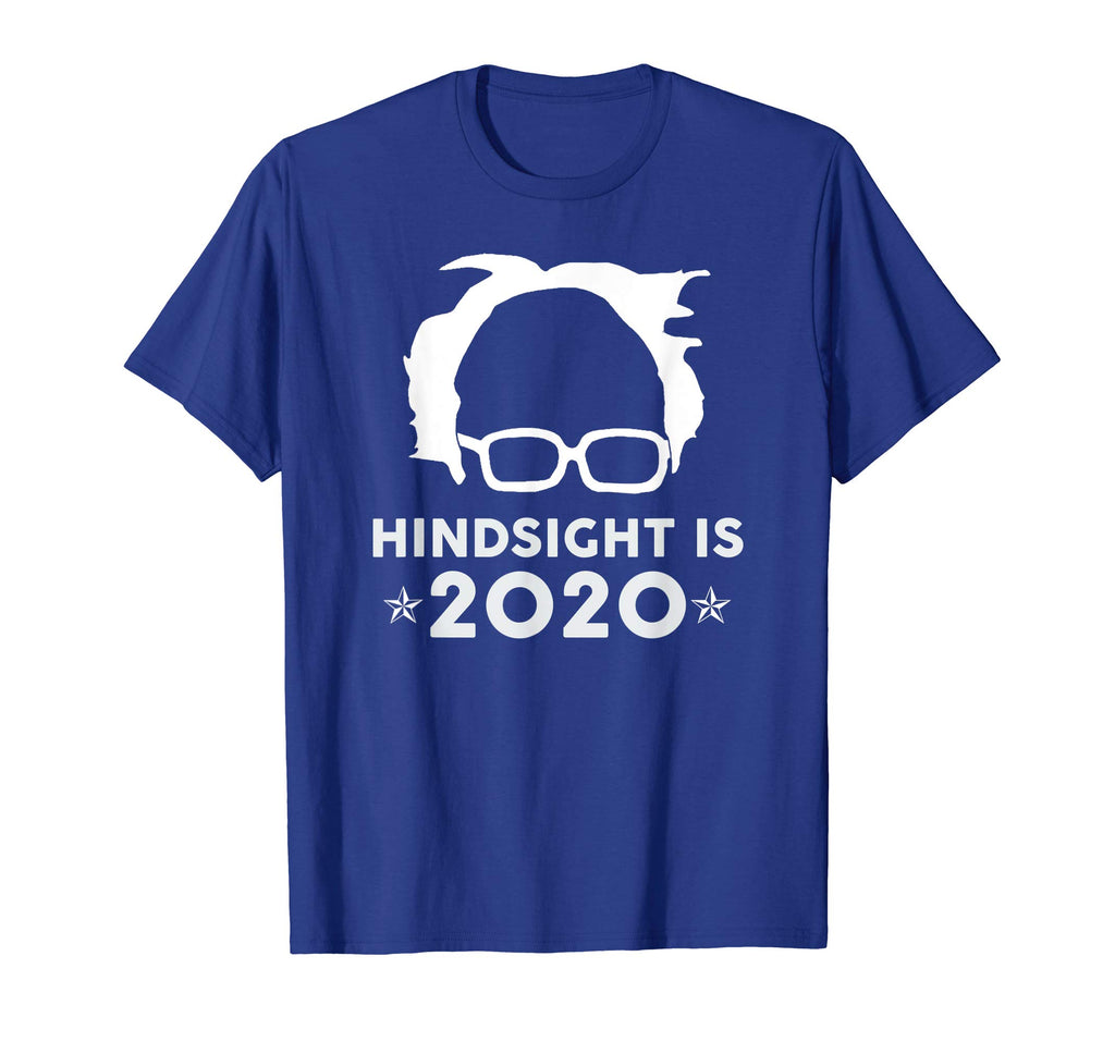 &quot;Hindsight is 2020&quot; Bernie Sanders Funny Political T-shirt