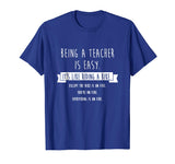 Being A Teacher is Easy Shirt, Funny Sarcastic Gift