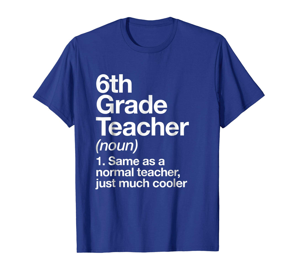 6th Grade Teacher Definition T-shirt Funny School Gift Tee
