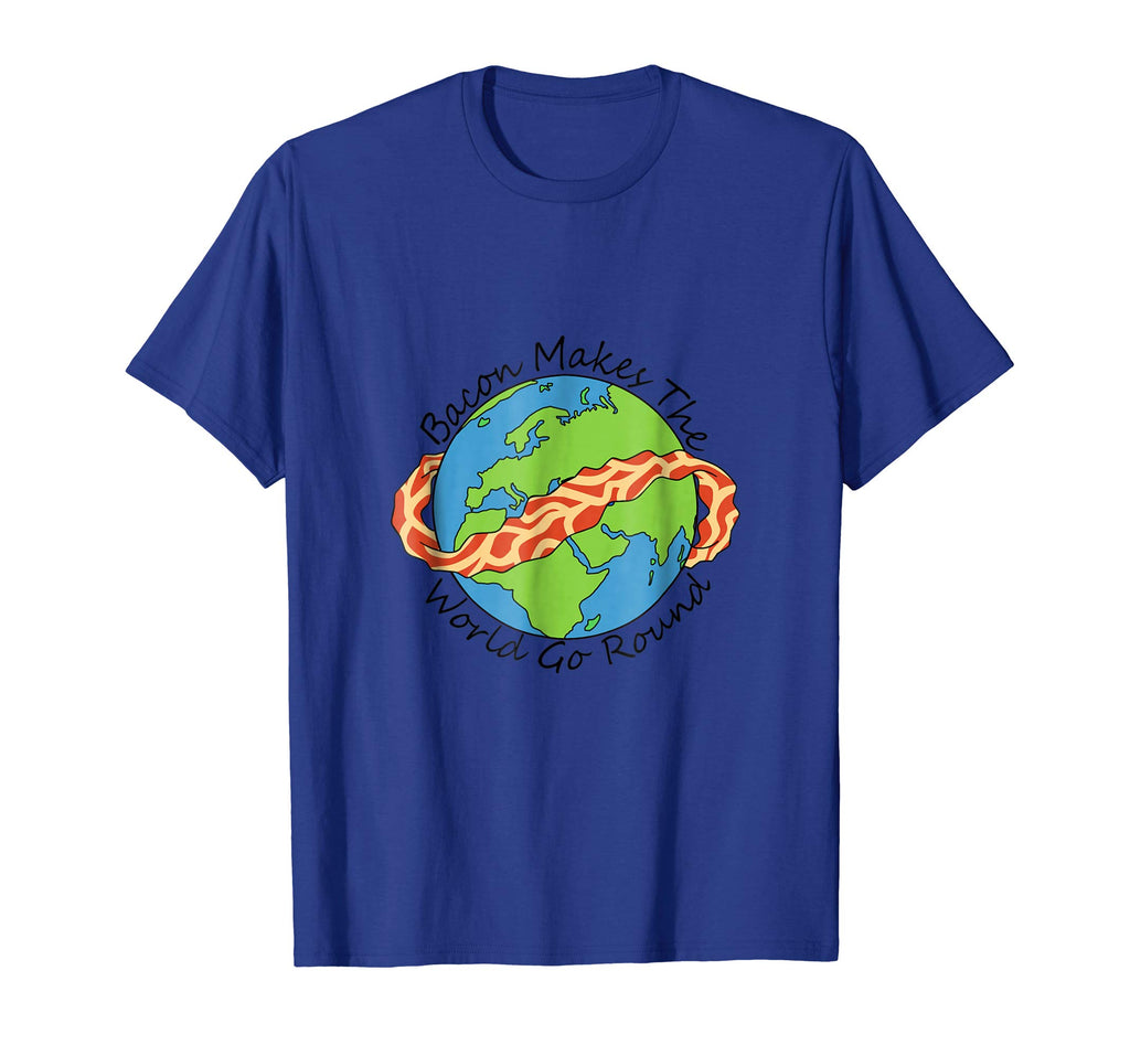 Bacon Makes the World Go Round funny bacon t-shirt