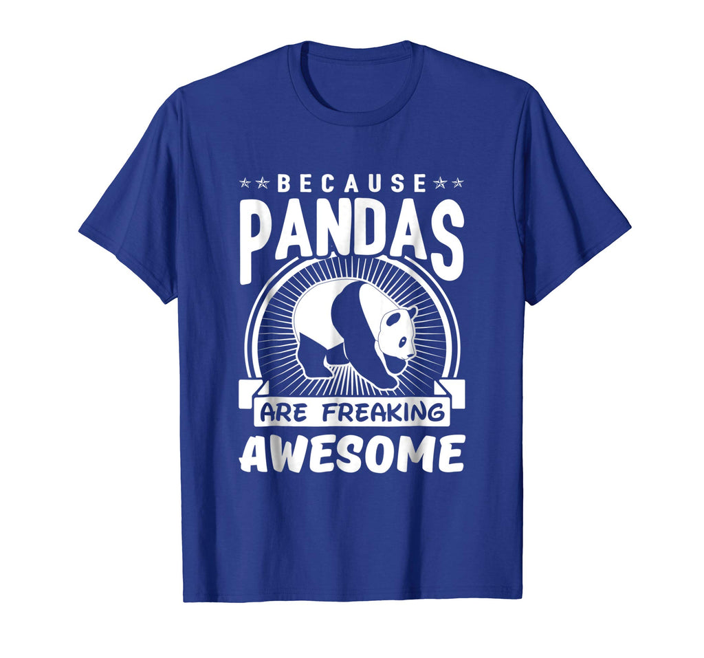 Because Pandas Are Freaking Awesome Funny Pandas Shirt