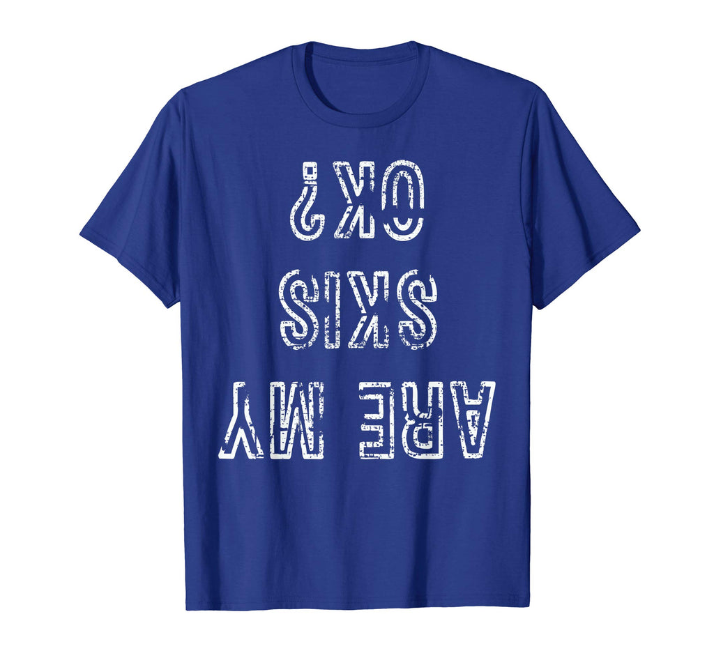 Funny Ski T-Shirt Are My Skis Ok Tshirt Skiing Gift Tee