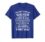 You Cant Scare Me I Have A Crazy Sister Funny Family T-shirt