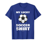 My Lucky Soccer Funny Shirt