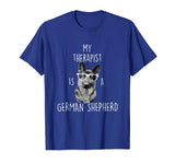 Funny German Shepherd T Shirt - German Shepherd Therapist