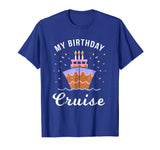 My Birthday Cruise Shirt - Funny Cruise Shirts Gift