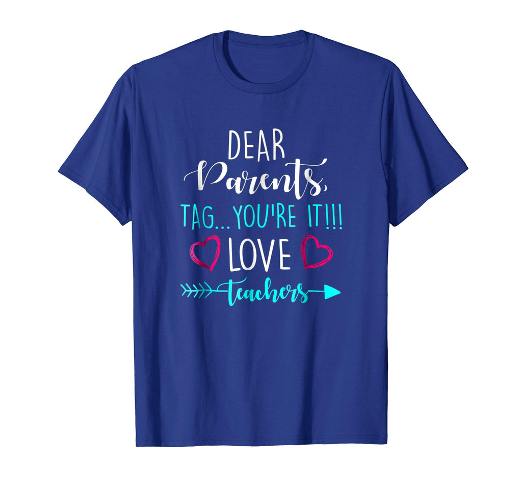 Dear Parents, Tag You're It Love Teacher Funny T-Shirts