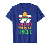 Funny Uncle T Shirt Nacho Average Uncle Gift Tee
