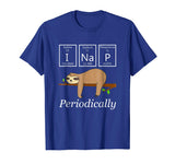 Funny Science Sloth Shirt-I Nap Periodically Sloths Lovers