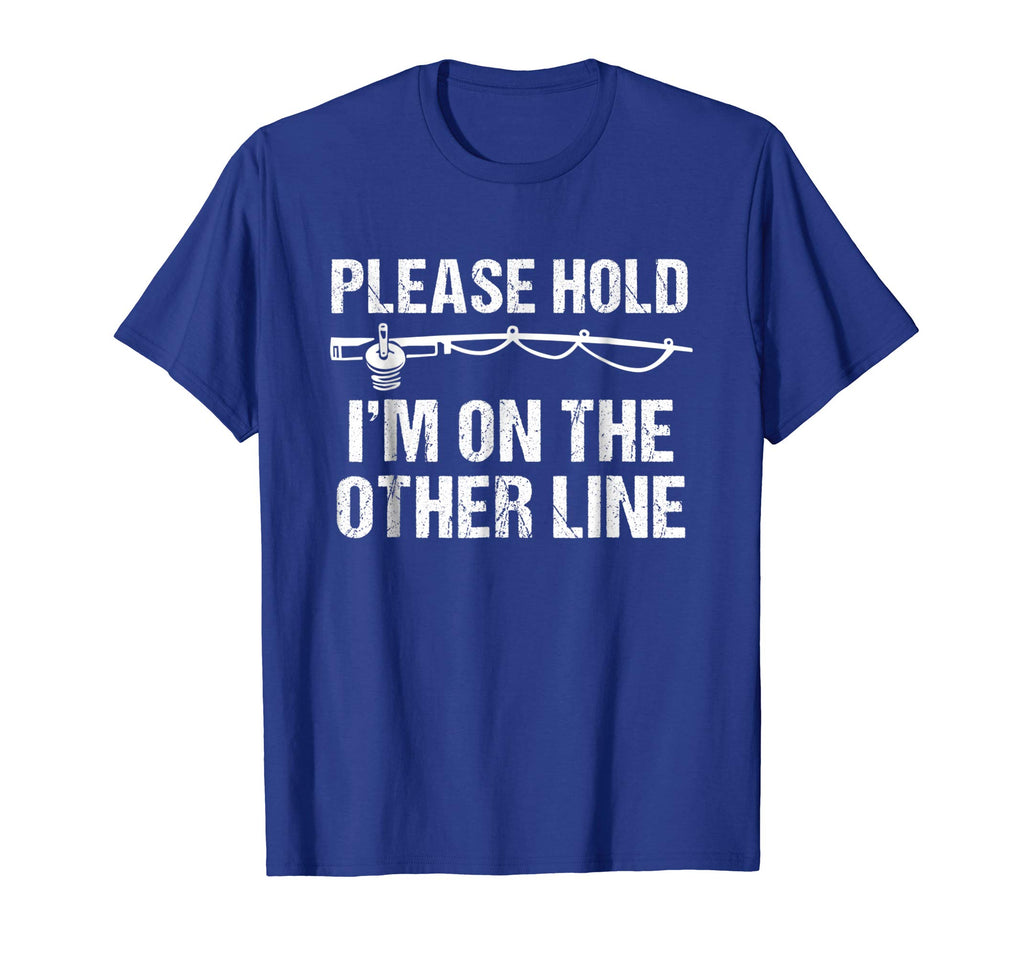 Please Hold I'm On The Other Line Funny Fishing T-Shirt