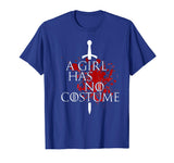 A GIRL HAS NO COSTUME T-Shirt - Funny Halloween Gift
