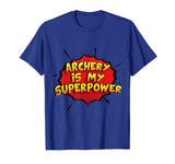 Archery is my Superpower T-Shirt Funny Archery Shirt