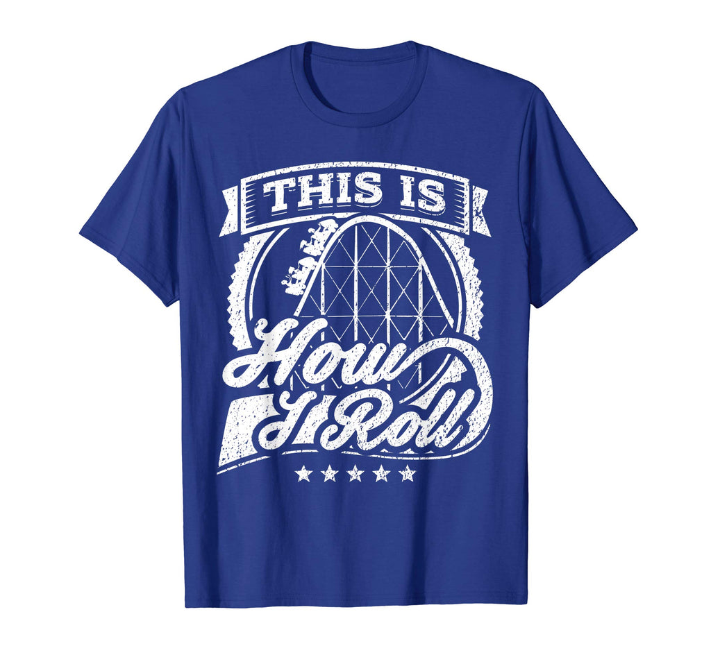 Funny Rollercoaster T-shirt This Is How I Roll Coaster Shirt