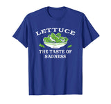 Lettuce: The Taste of Sadness' Funny Salad Food T-shirt