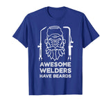 Awesome Welders Have Beards Shirt | Funny Proud Welder Gift