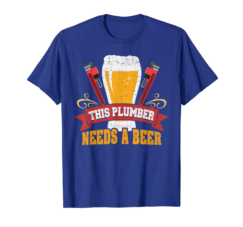 Plumber Needs a Beer: Funny Plumber Tshirt for Men and Women