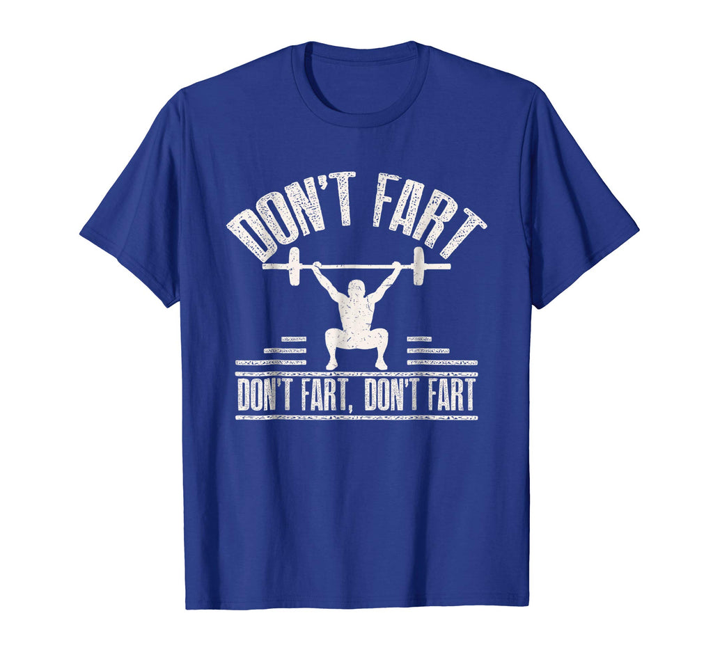 Don't Fart Shirt Funny Fitness Gym Workout Squat T-Shirt