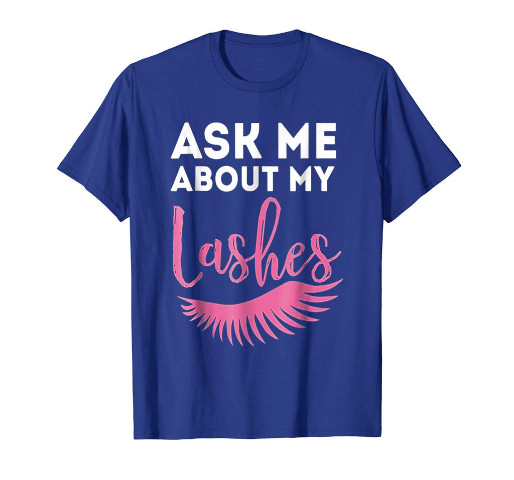 Ask Me About My Lashes Beautiful Eyes Cute Funny Lover Shirt