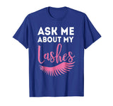 Ask Me About My Lashes Beautiful Eyes Cute Funny Lover Shirt